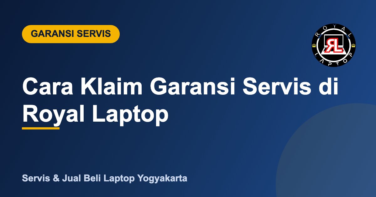 Cara klaim garansi servis laptop di Royal Laptop Jogja
