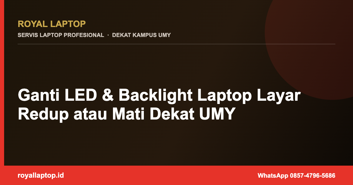Ganti LED & Backlight Laptop Layar Redup atau Mati Dekat UMY