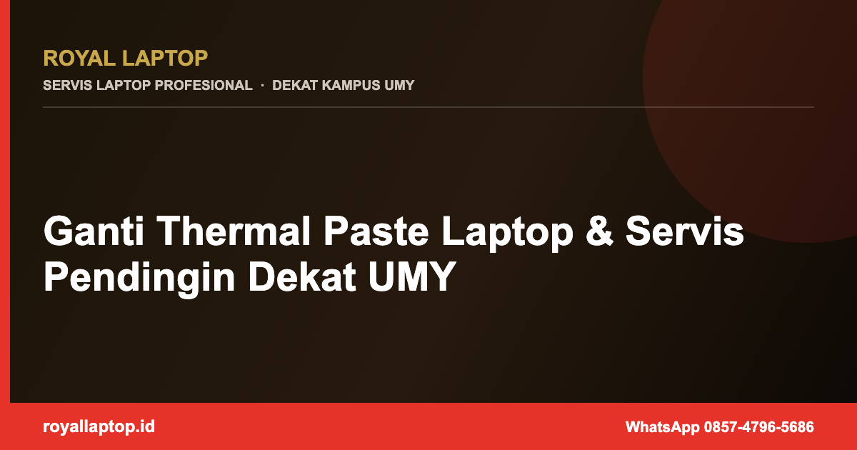 Ganti Thermal Paste Laptop & Servis Pendingin Dekat UMY
