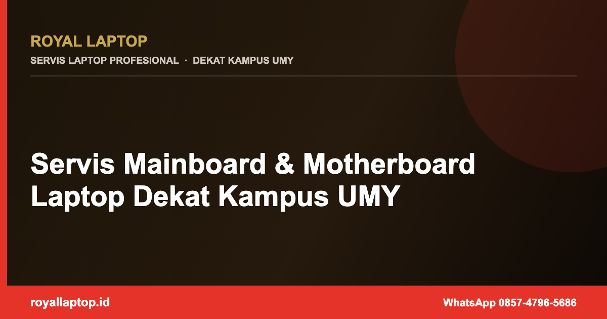 Servis Mainboard & Motherboard Laptop Dekat Kampus UMY