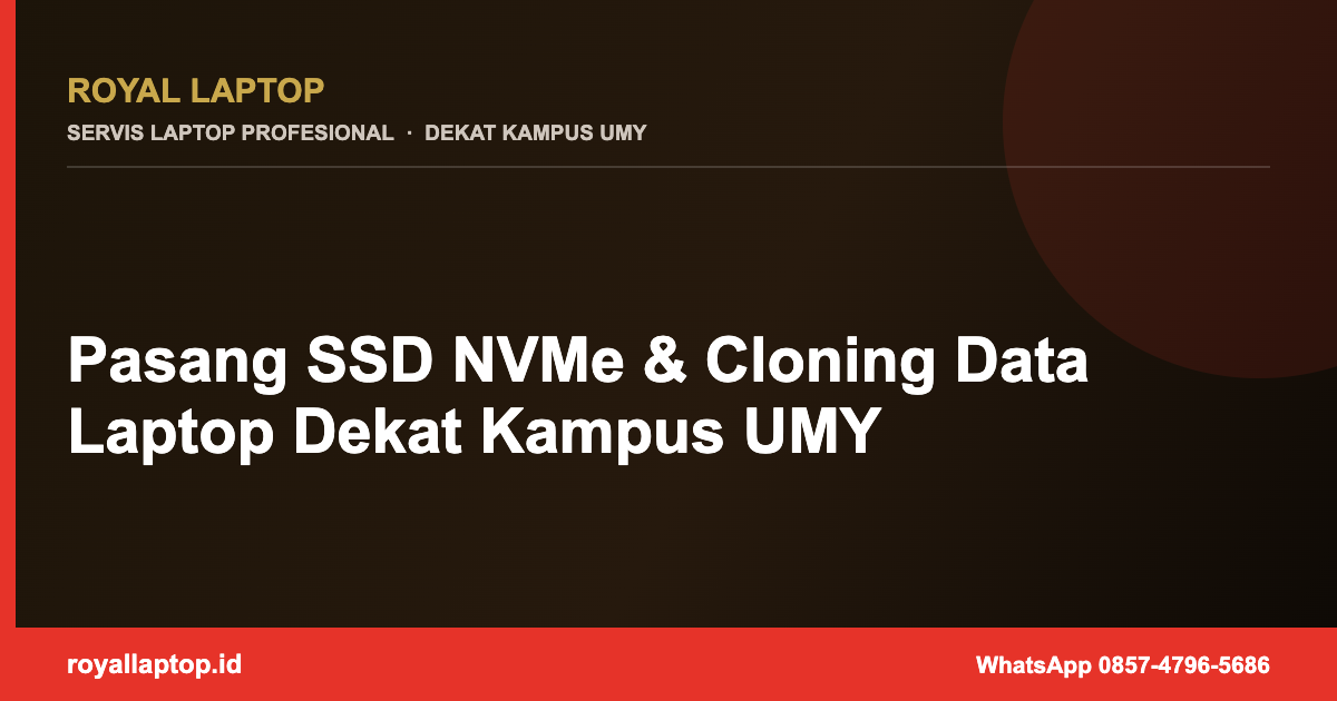 Pasang SSD NVMe & Cloning Data Laptop Dekat Kampus UMY