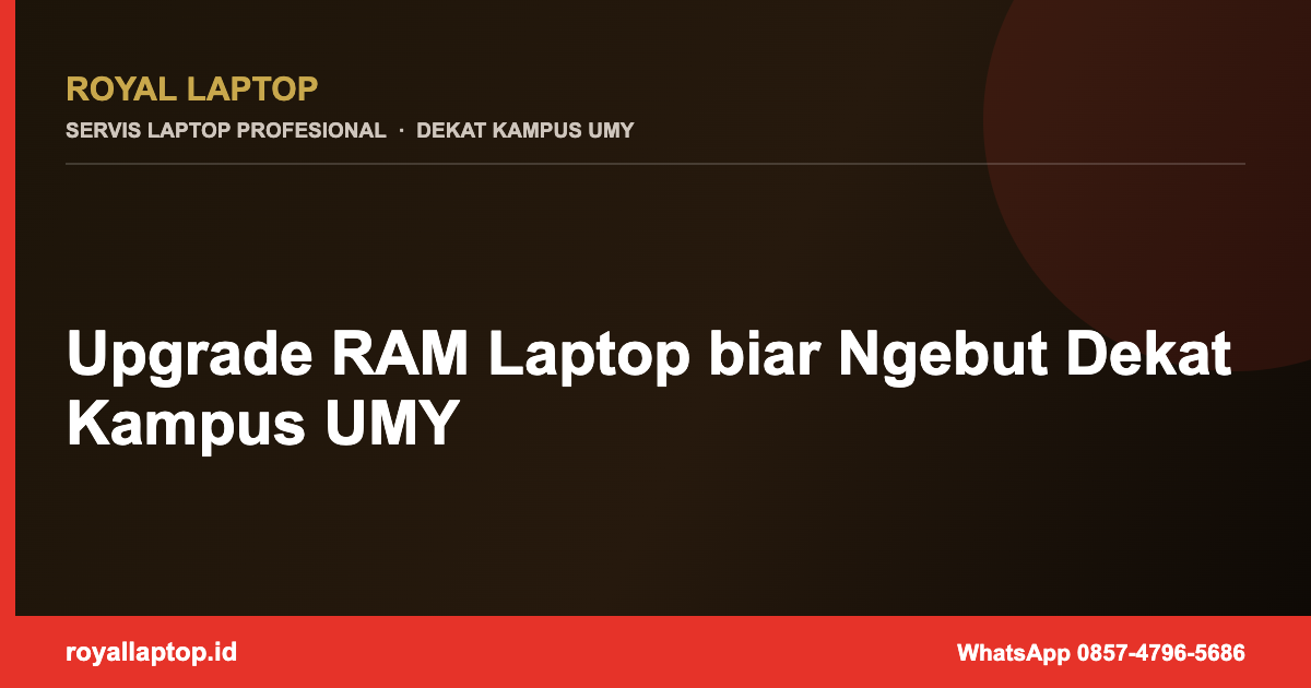 Upgrade RAM Laptop biar Ngebut Dekat Kampus UMY