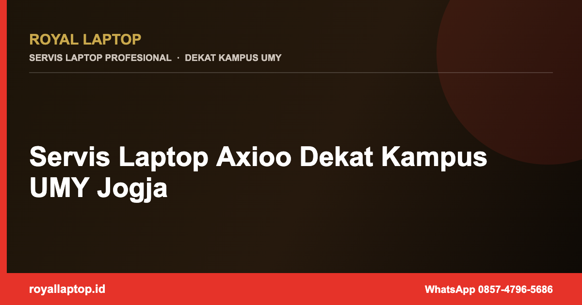 Servis Laptop Axioo Dekat Kampus UMY Jogja