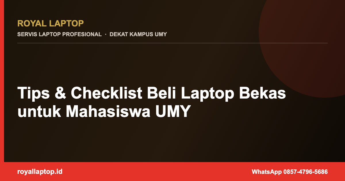 Tips & Checklist Beli Laptop Bekas untuk Mahasiswa UMY