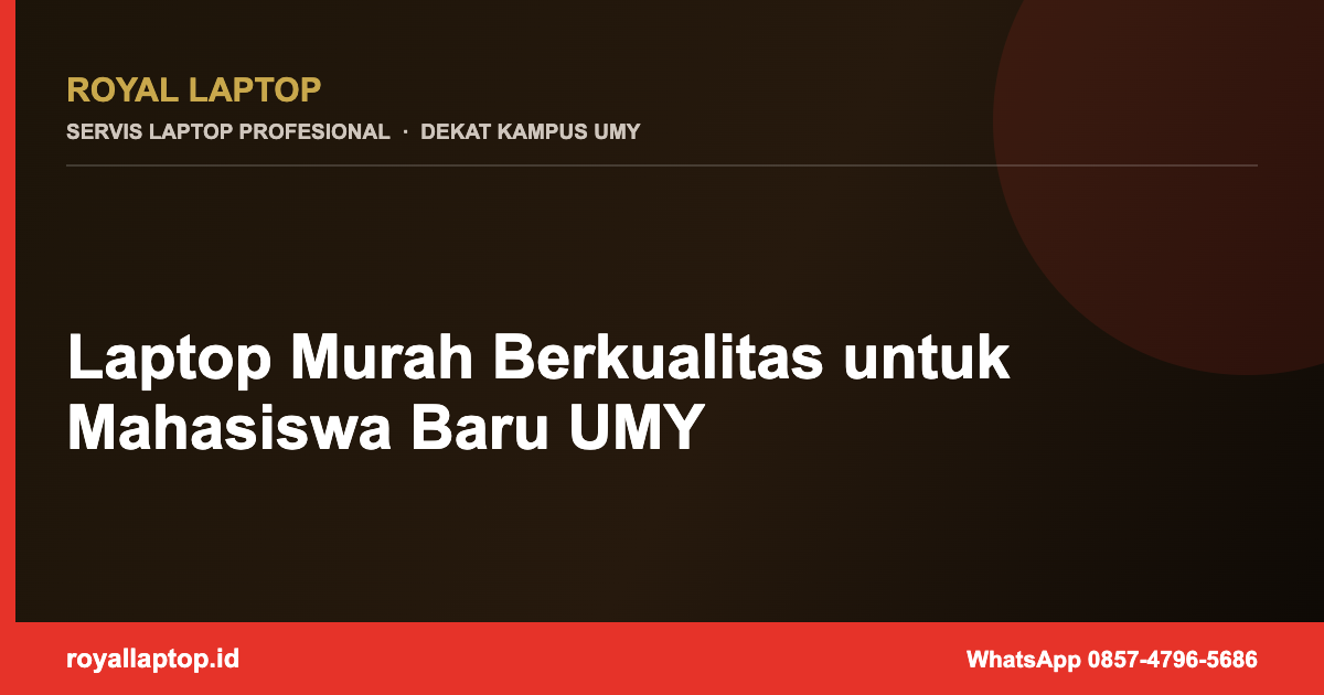 Laptop Murah Berkualitas untuk Mahasiswa Baru UMY