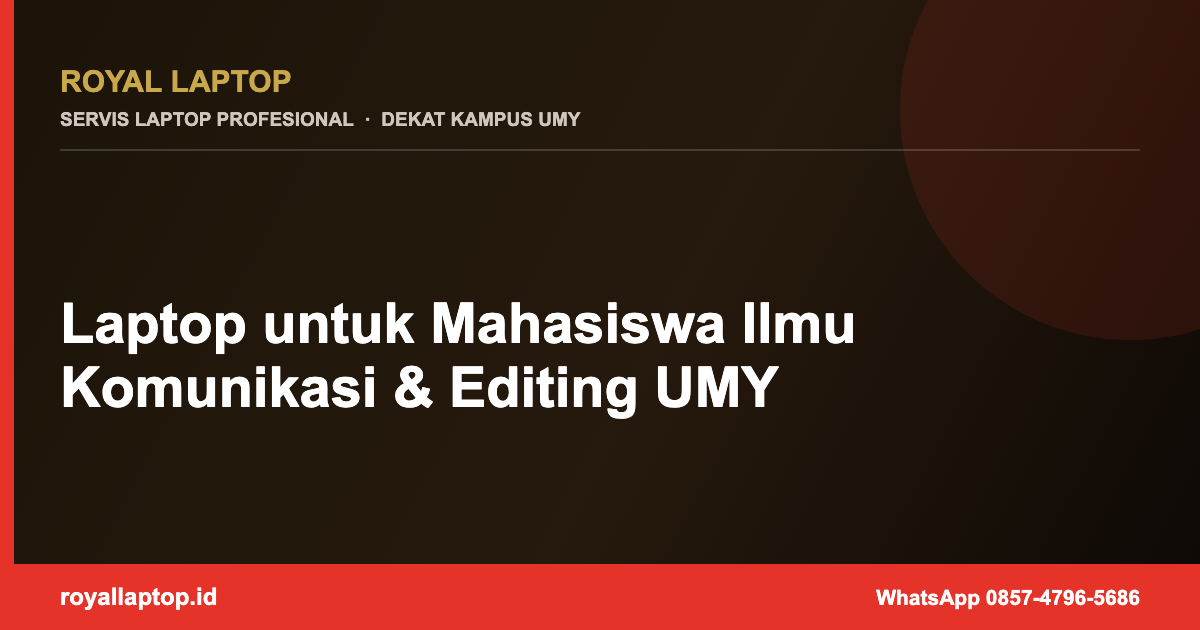 Laptop untuk Mahasiswa Ilmu Komunikasi & Editing UMY