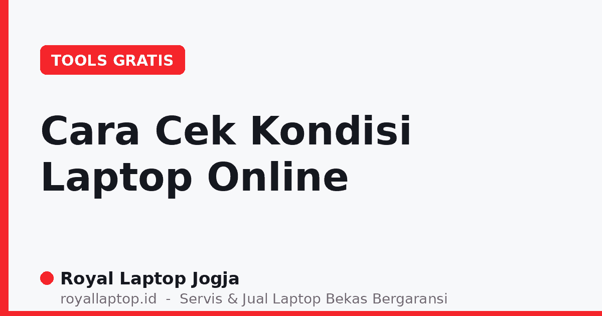 Cara Cek Kondisi Laptop Online — Royal Laptop Jogja
