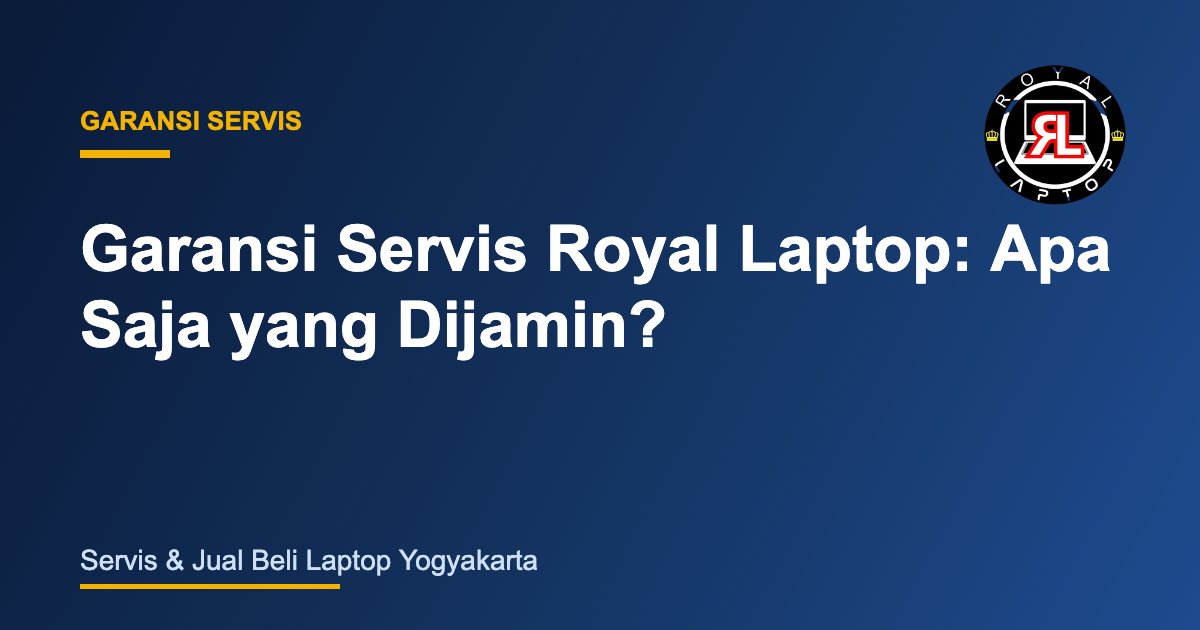 Garansi servis laptop Royal Laptop Jogja