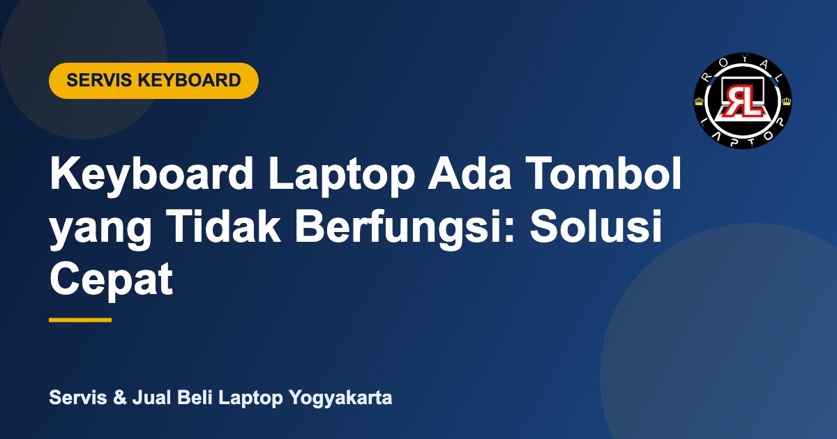 Servis keyboard laptop tombol tidak berfungsi di Royal Laptop Jogja
