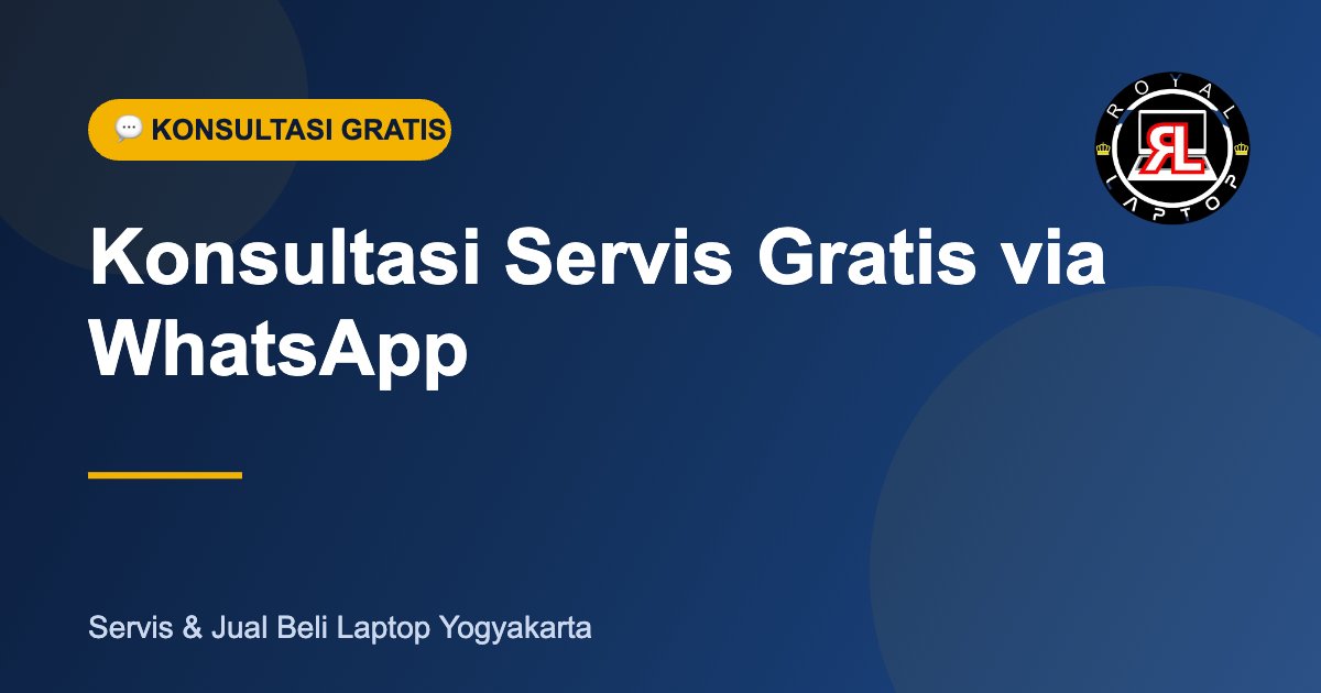 Konsultasi servis laptop gratis via WhatsApp Royal Laptop Yogyakarta