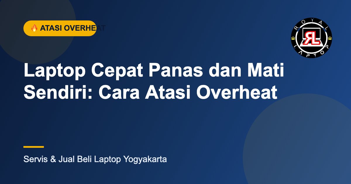 Ilustrasi laptop cepat panas dan mati sendiri akibat overheat - Royal Laptop Jogja