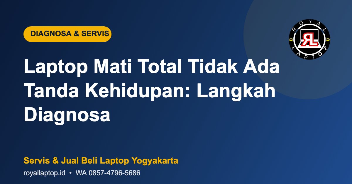 Ilustrasi diagnosa laptop mati total tidak ada tanda kehidupan - Royal Laptop Jogja