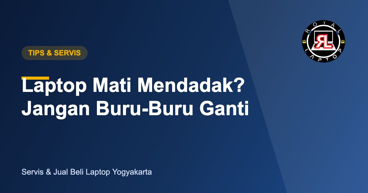 Laptop Mati Mendadak - Royal Laptop Jogja