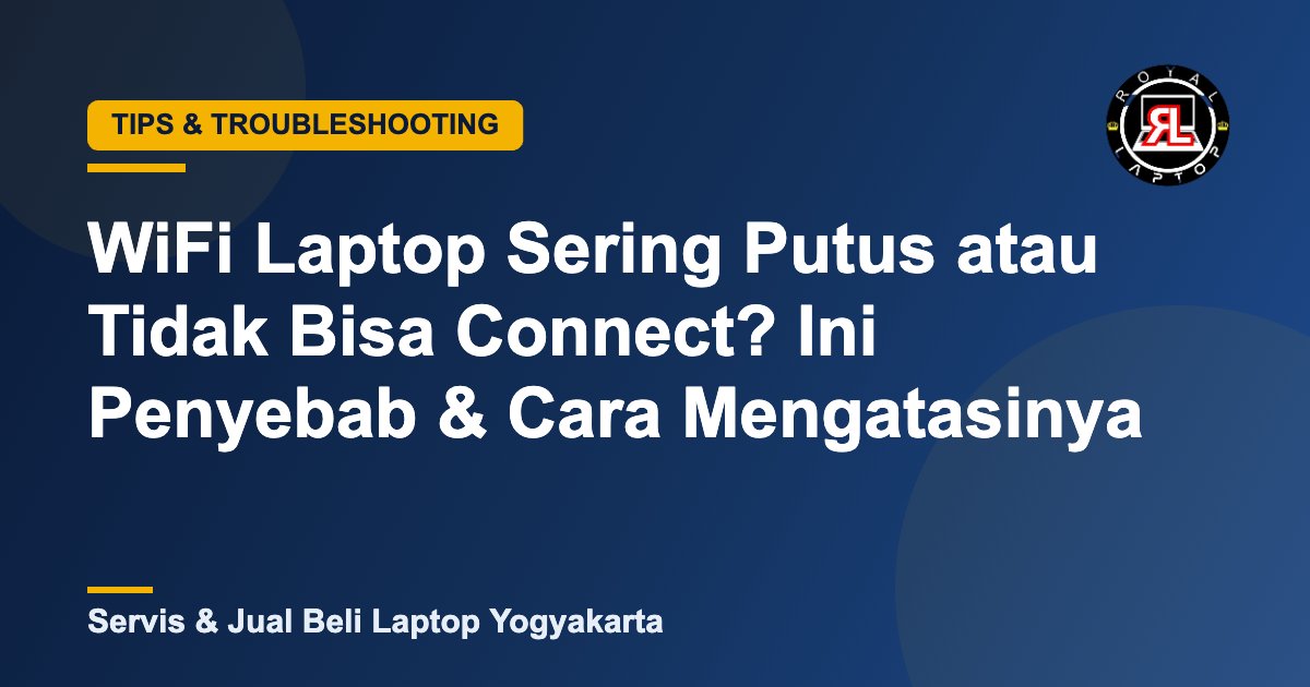 Servis WiFi laptop sering putus di Royal Laptop Jogja