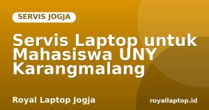 Servis Laptop untuk Mahasiswa UNY Karangmalang