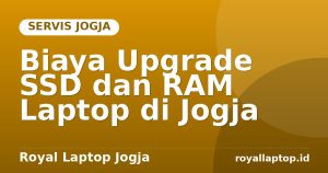 Biaya Upgrade SSD dan RAM Laptop di Jogja